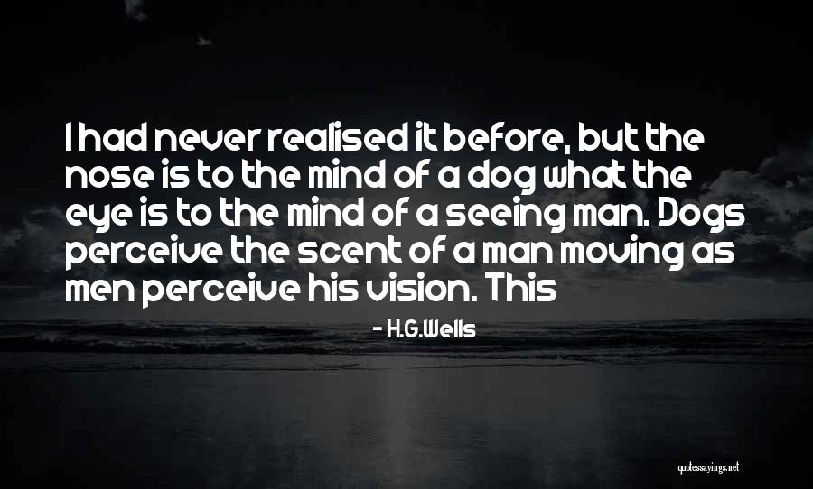 Seeing Dogs Quotes By H.G.Wells Seeing Dogs Quotes By H.G.Wells