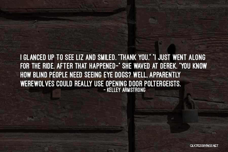 Seeing Dogs Quotes By Kelley Armstrong Seeing Dogs Quotes By Kelley Armstrong