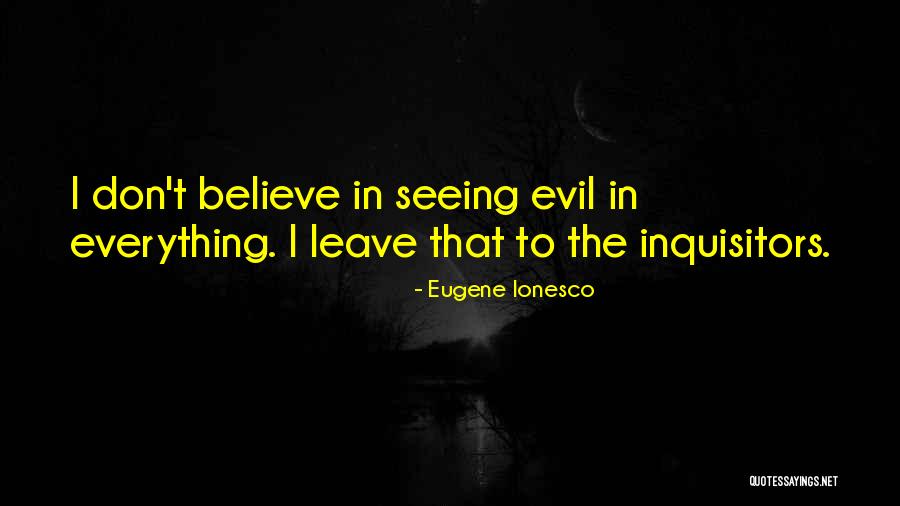 Seeing Evil And Doing Nothing Quotes By Eugene Ionesco Seeing Evil And Doing Nothing Quotes By Eugene Ionesco