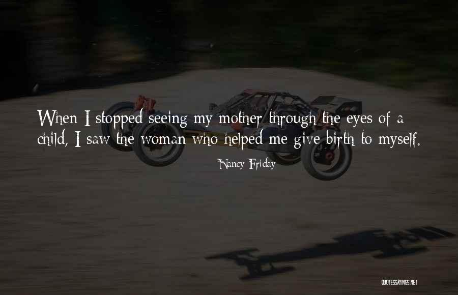 Seeing Eyes Quotes By Nancy Friday Seeing Eyes Quotes By Nancy Friday