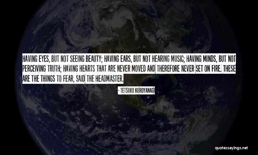Seeing Eyes Quotes By Tetsuko Kuroyanagi Seeing Eyes Quotes By Tetsuko Kuroyanagi