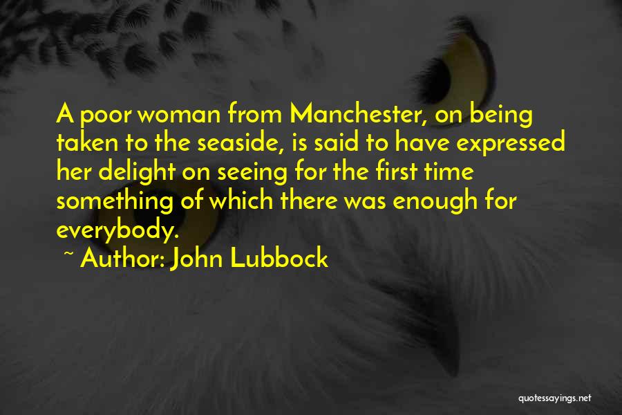 Seeing Her For The First Time Quotes By John Lubbock
