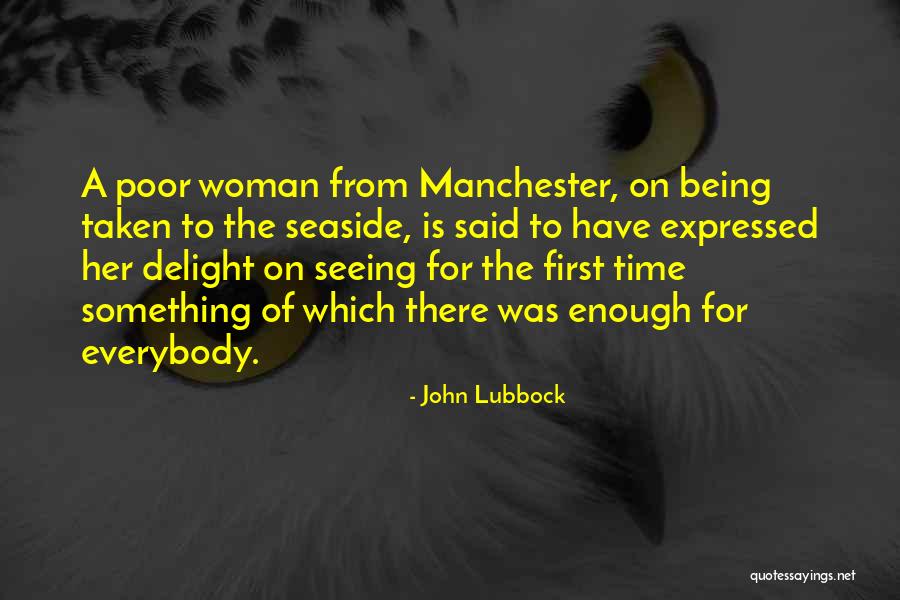 Seeing Her For The First Time Quotes By John Lubbock