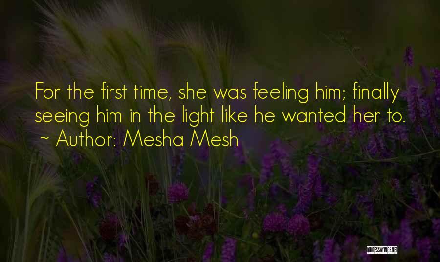 Seeing Her For The First Time Quotes By Mesha Mesh