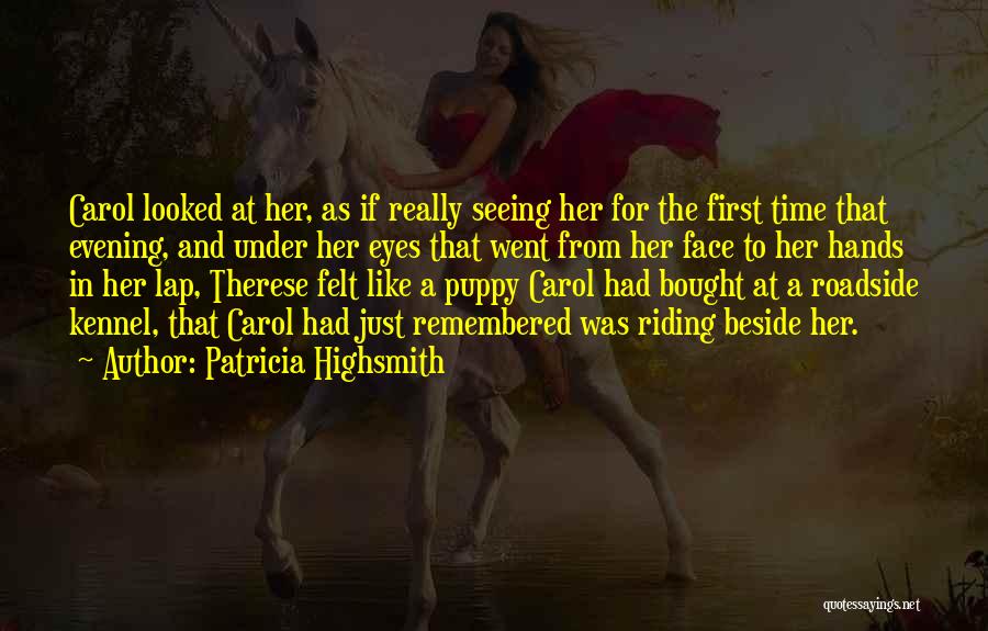 Seeing Her For The First Time Quotes By Patricia Highsmith