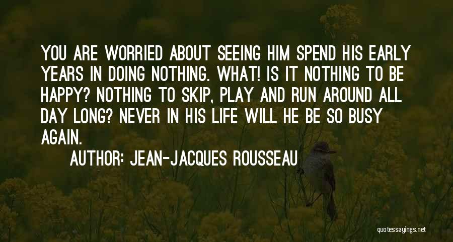 Seeing Him Happy Quotes By Jean-Jacques Rousseau