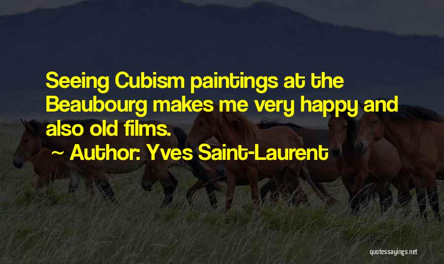 Seeing Him Makes Me Happy Quotes By Yves Saint-Laurent