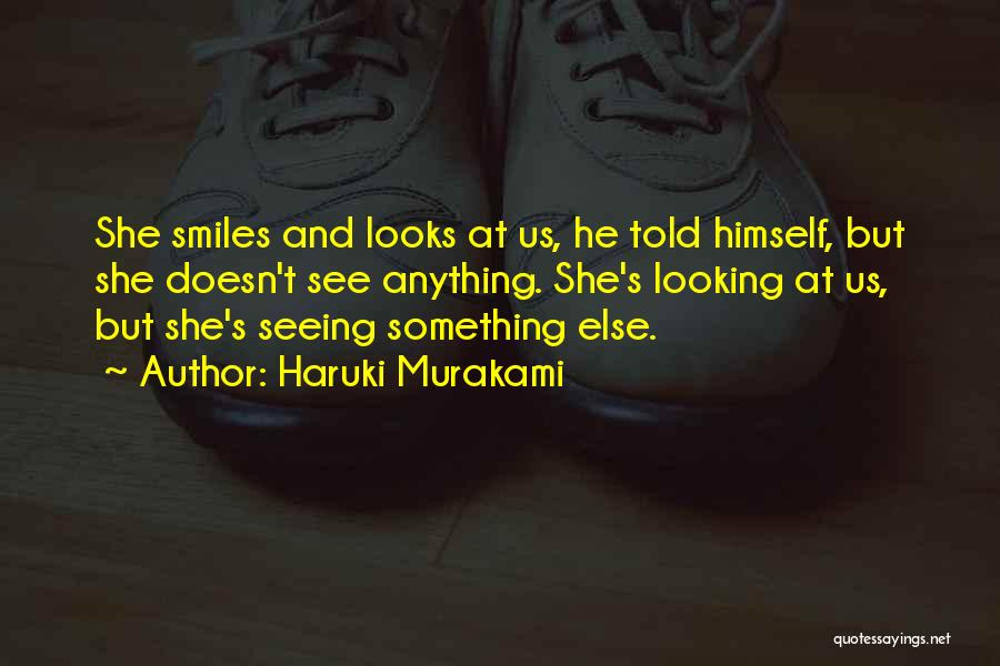 Seeing Him With Someone Else Quotes By Haruki Murakami