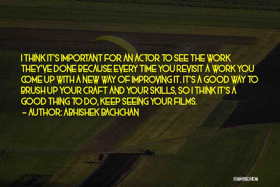 Seeing How Far You've Come Quotes By Abhishek Bachchan