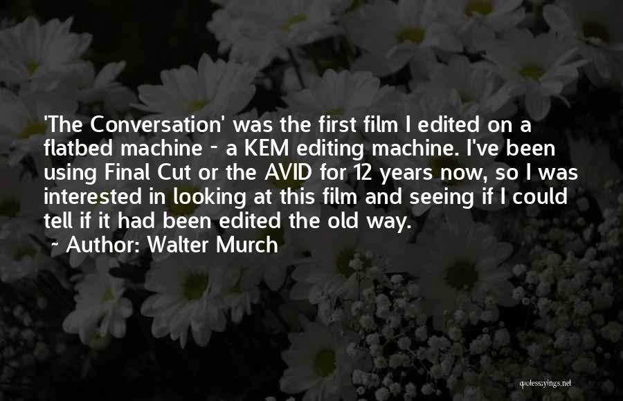 Seeing How Far You've Come Quotes By Walter Murch