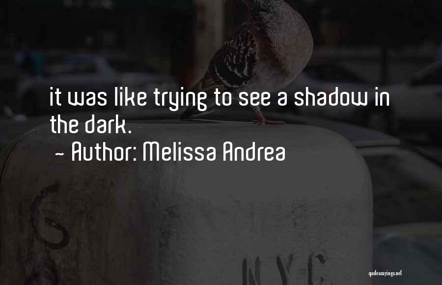 Seeing In The Dark Quotes By Melissa Andrea