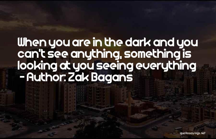 Seeing In The Dark Quotes By Zak Bagans