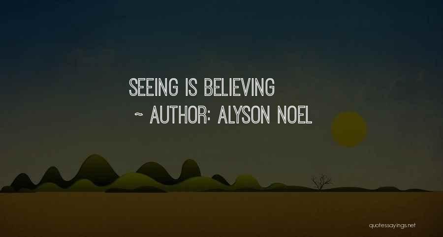 Seeing Is Believing Quotes By Alyson Noel