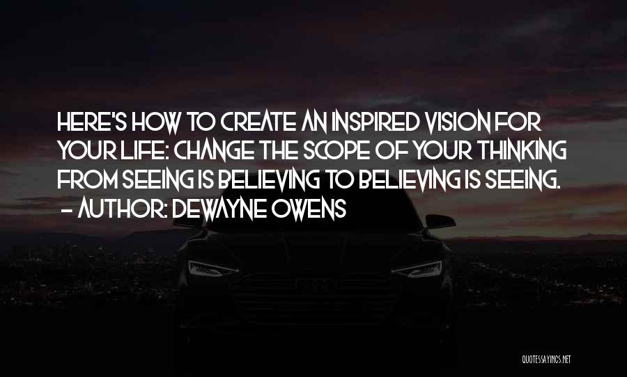 Seeing Is Believing Quotes By DeWayne Owens