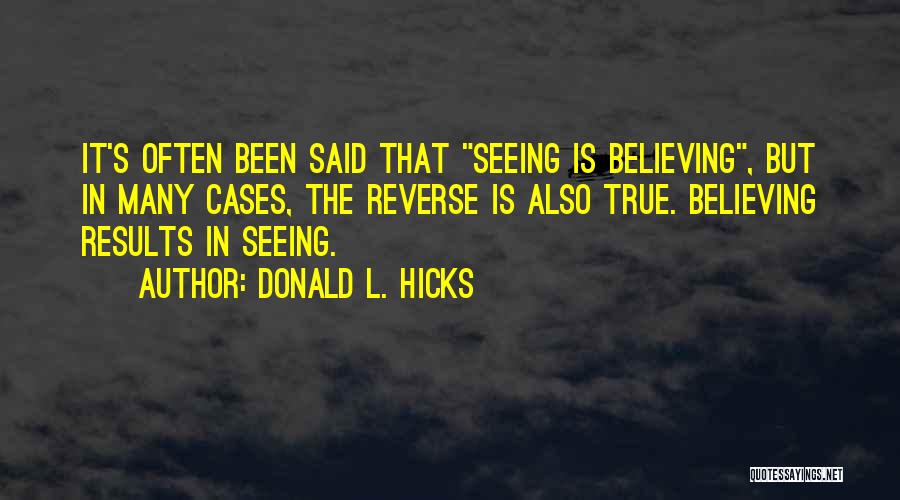 Seeing Is Believing Quotes By Donald L. Hicks