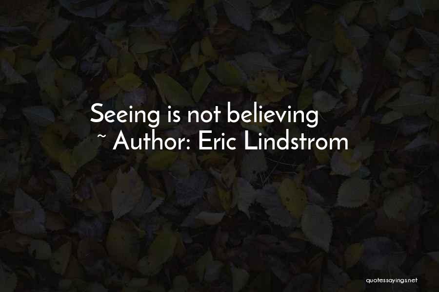 Seeing Is Believing Quotes By Eric Lindstrom