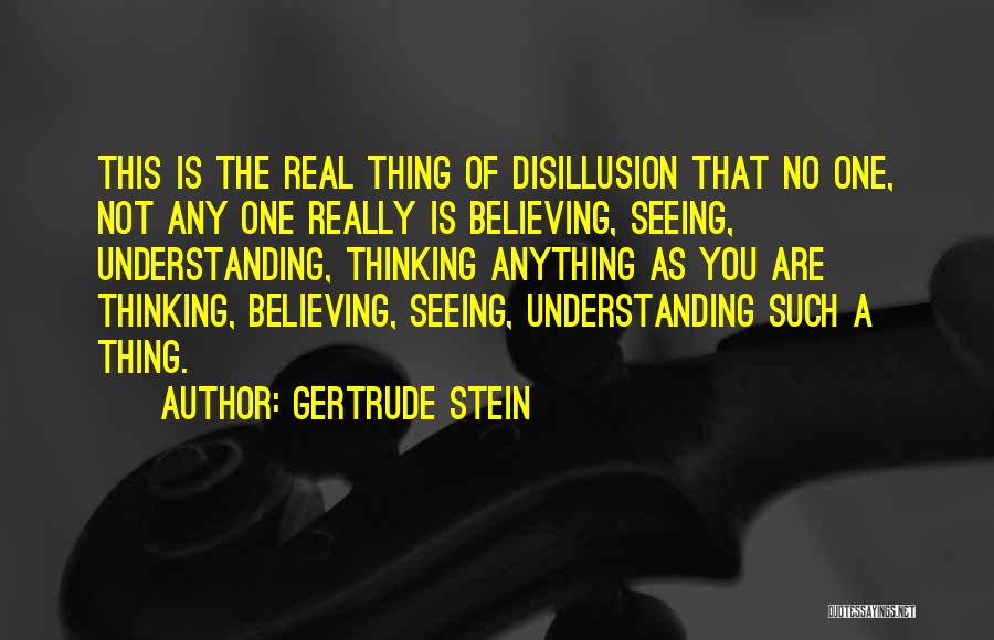 Seeing Is Believing Quotes By Gertrude Stein