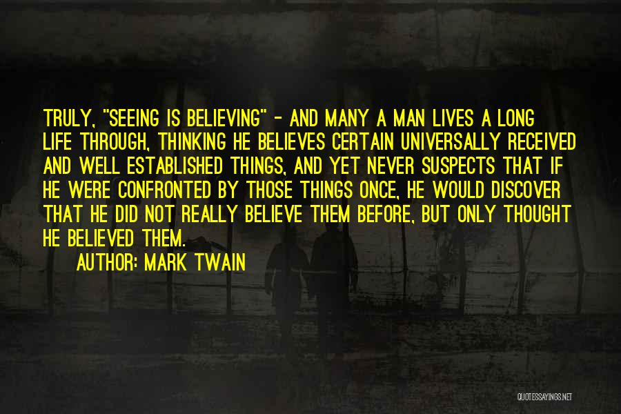 Seeing Is Believing Quotes By Mark Twain