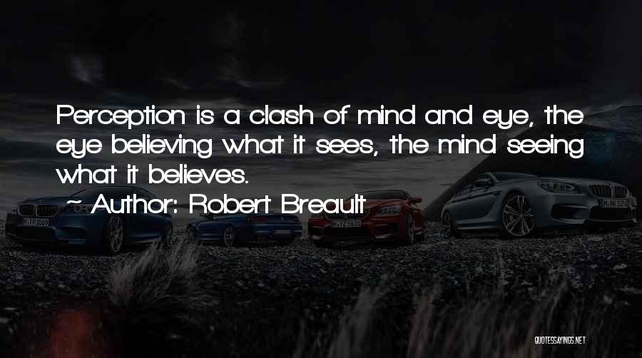 Seeing Is Believing Quotes By Robert Breault