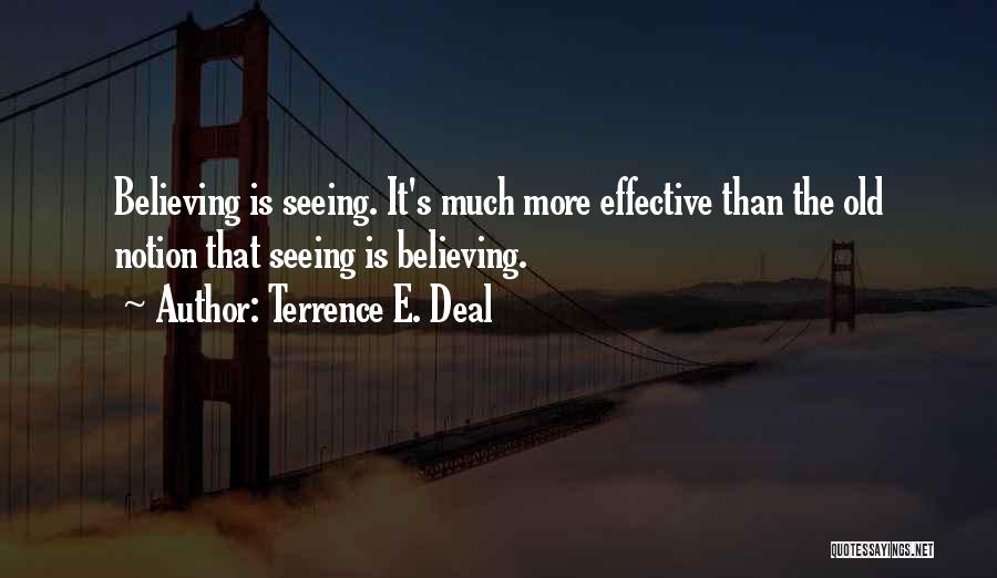 Seeing Is Believing Quotes By Terrence E. Deal