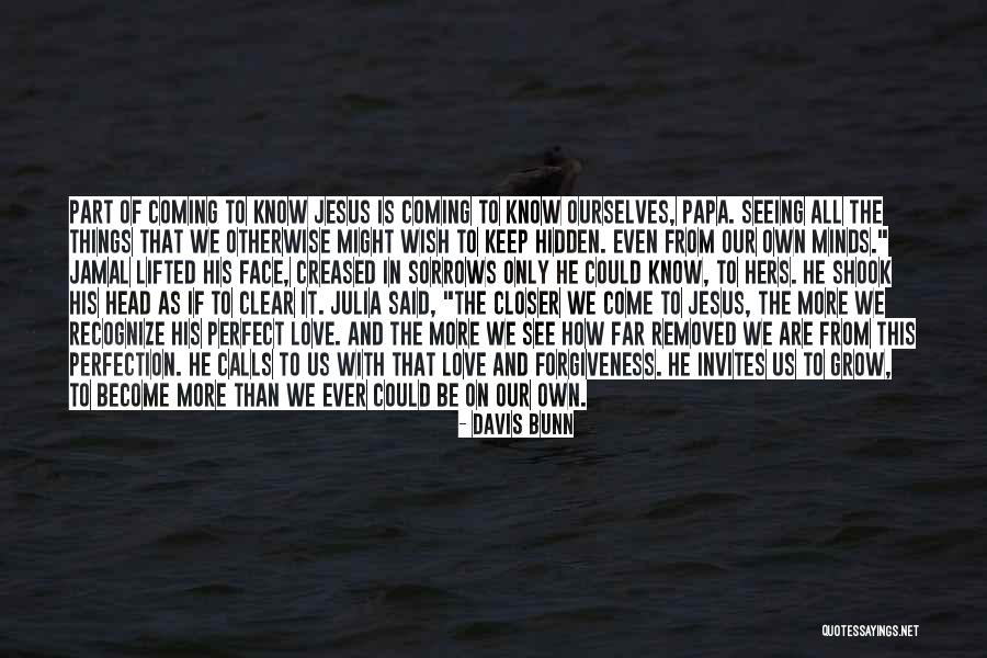 Seeing Jesus In Others Quotes By Davis Bunn Seeing Jesus In Others Quotes By Davis Bunn
