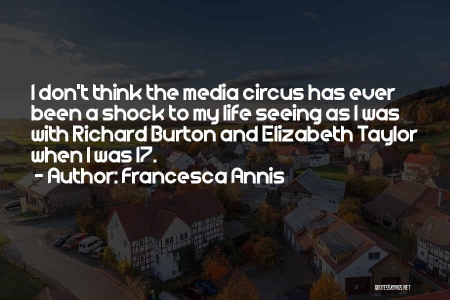 Seeing Life Quotes By Francesca Annis