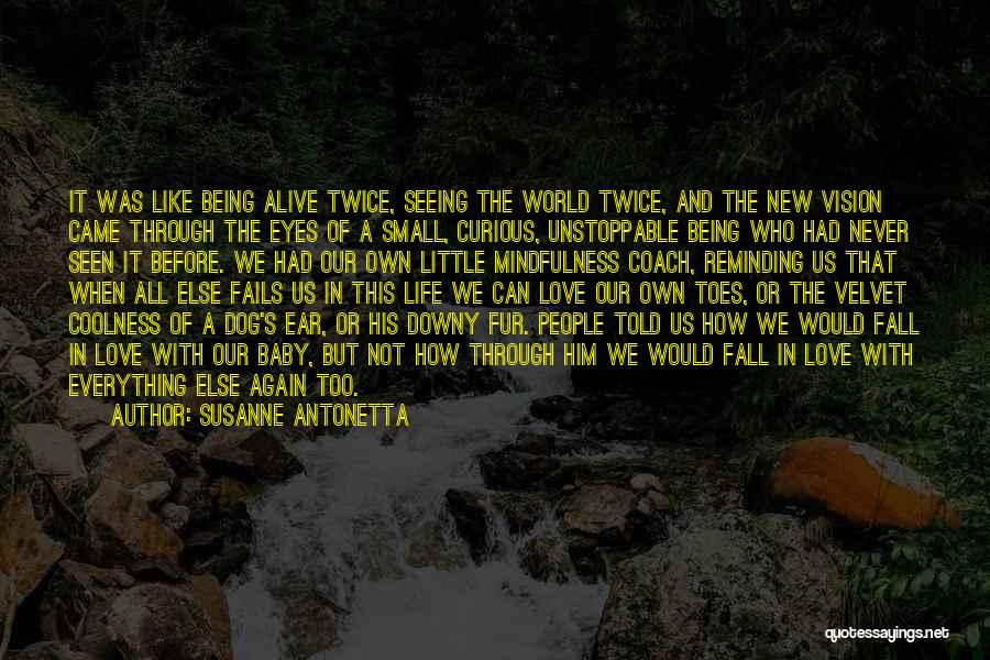 Seeing Life Through My Eyes Quotes By Susanne Antonetta