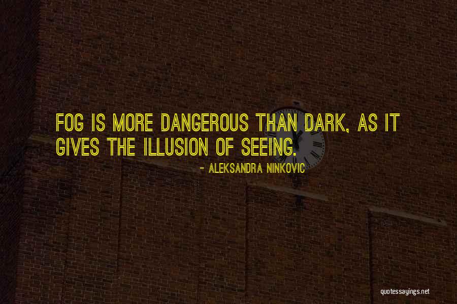 Seeing Light In Darkness Quotes By Aleksandra Ninkovic Seeing Light In Darkness Quotes By Aleksandra Ninkovic