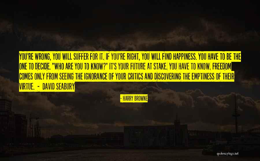 Seeing Others Suffer Quotes By Harry Browne Seeing Others Suffer Quotes By Harry Browne