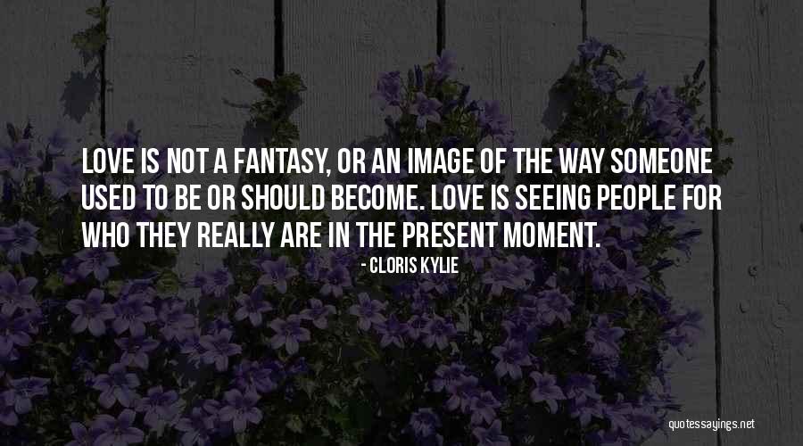 Seeing People For Who They Are Quotes By Cloris Kylie Seeing People For Who They Are Quotes By Cloris Kylie