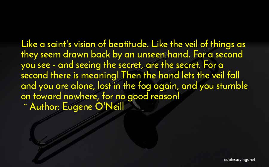 Seeing Quotes By Eugene O'Neill
