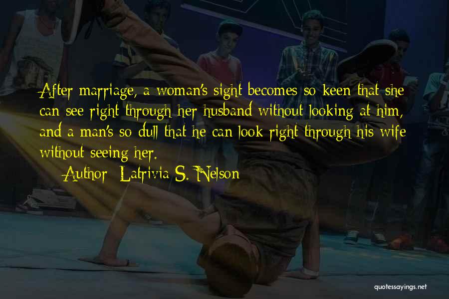 Seeing Right Through Someone Quotes By Latrivia S. Nelson