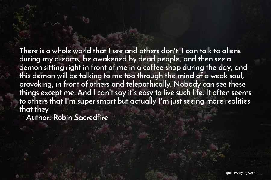 Seeing Right Through Someone Quotes By Robin Sacredfire