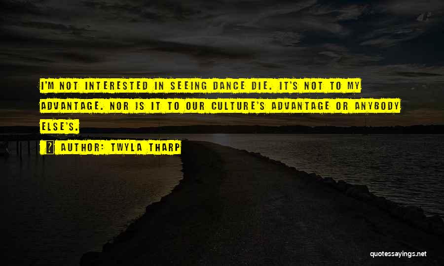 Seeing Someone Die Quotes By Twyla Tharp