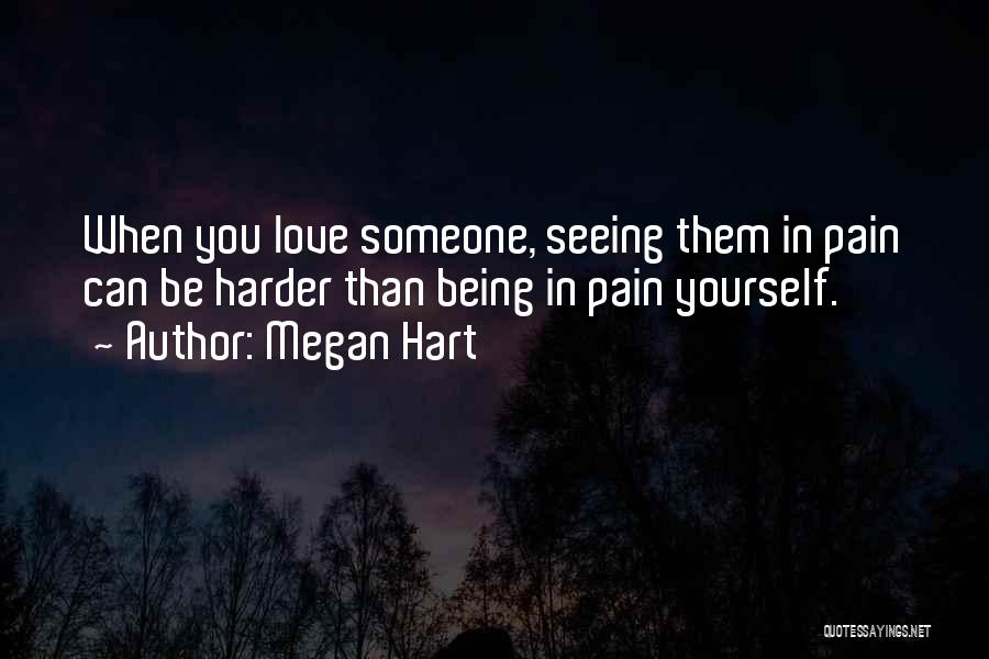 Seeing Someone In Pain Quotes By Megan Hart