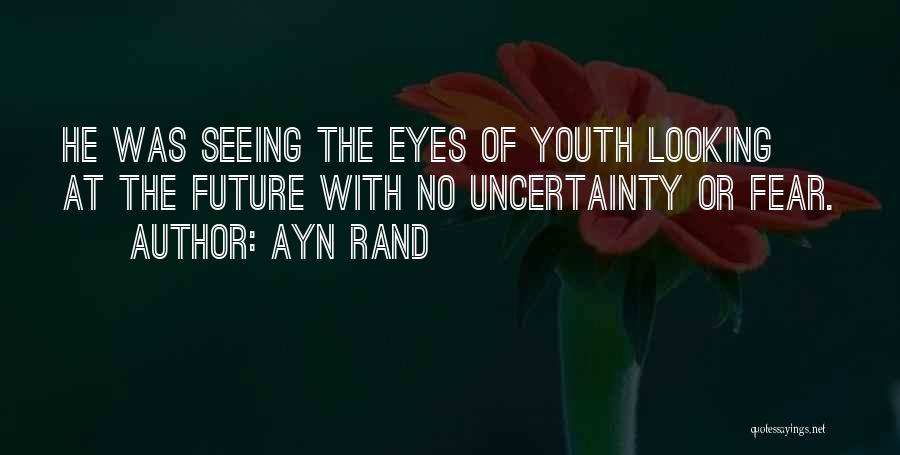 Seeing Someone In The Future Quotes By Ayn Rand