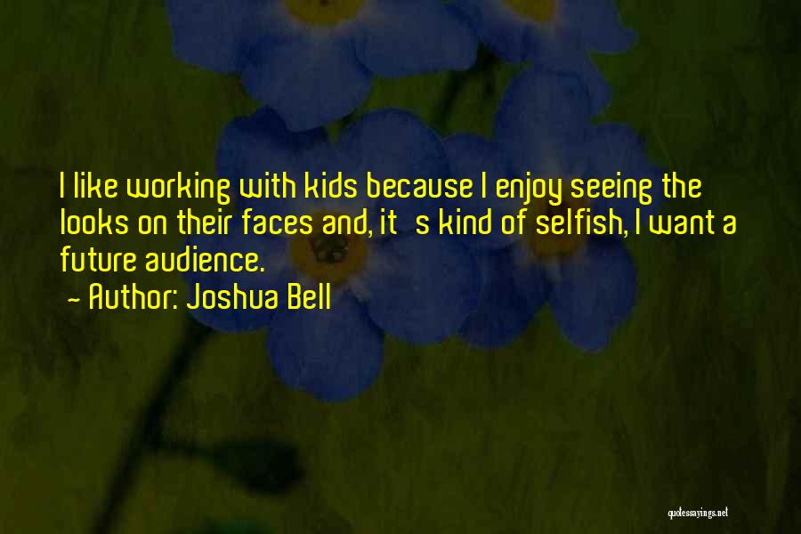 Seeing Someone In The Future Quotes By Joshua Bell