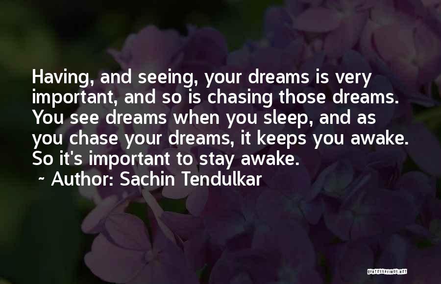 Seeing Someone In Your Dreams Quotes By Sachin Tendulkar