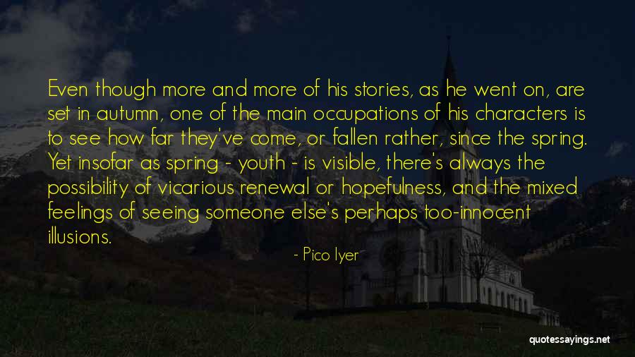 Seeing Someone Quotes By Pico Iyer Seeing Someone Quotes By Pico Iyer