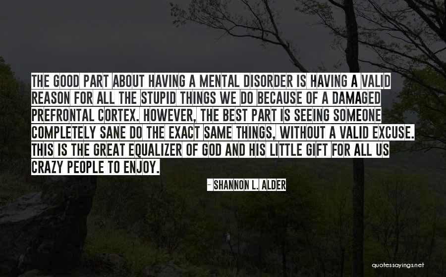 Seeing Someone Quotes By Shannon L. Alder Seeing Someone Quotes By Shannon L. Alder