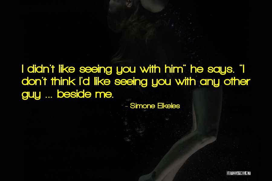 Seeing Someone You Don't Like Quotes By Simone Elkeles Seeing Someone You Don't Like Quotes By Simone Elkeles