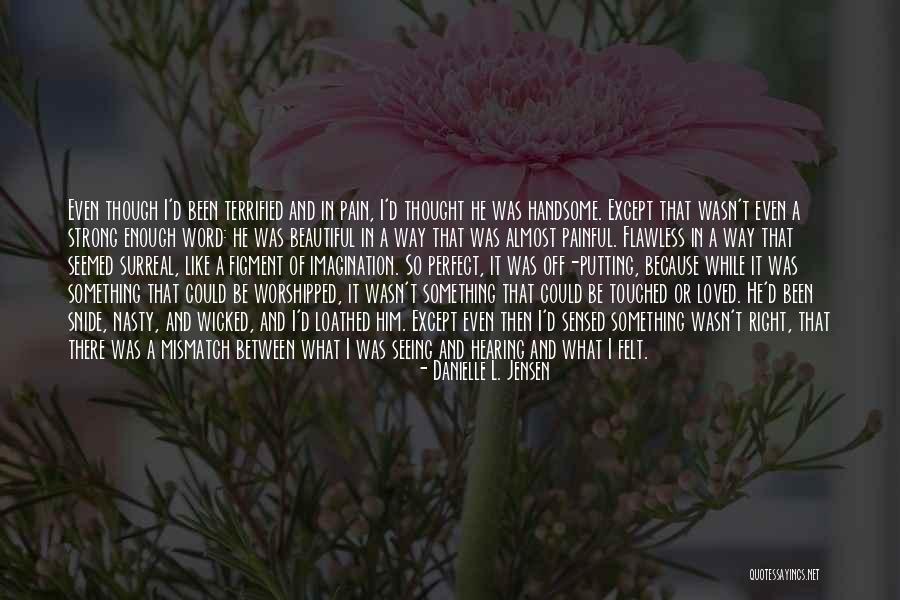 Seeing Someone You Love In Pain Quotes By Danielle L. Jensen Seeing Someone You Love In Pain Quotes By Danielle L. Jensen