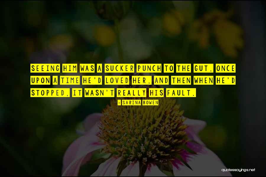 Seeing Someone You Love In Pain Quotes By Sarina Bowen Seeing Someone You Love In Pain Quotes By Sarina Bowen