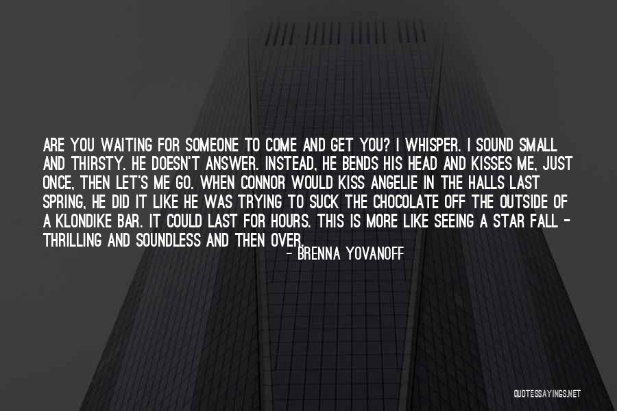 Seeing Someone You Love Quotes By Brenna Yovanoff Seeing Someone You Love Quotes By Brenna Yovanoff