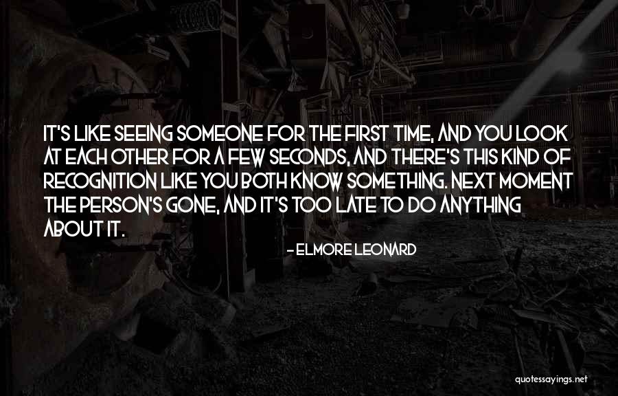 Seeing Someone You Love Quotes By Elmore Leonard