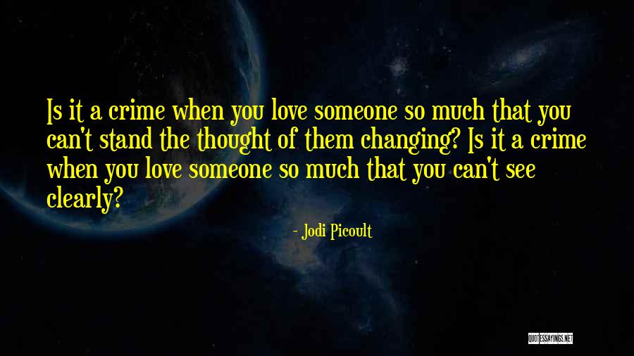 Seeing Someone You Love Quotes By Jodi Picoult