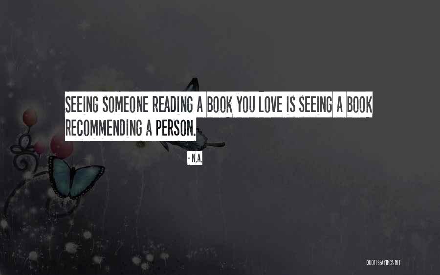 Seeing Someone You Love Quotes By N.a. Seeing Someone You Love Quotes By N.a.
