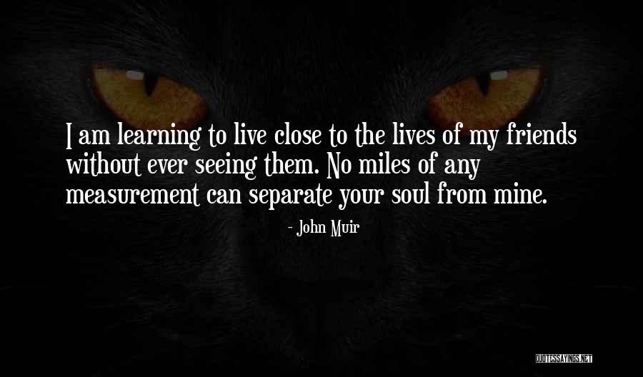 Seeing Someone's Soul Quotes By John Muir