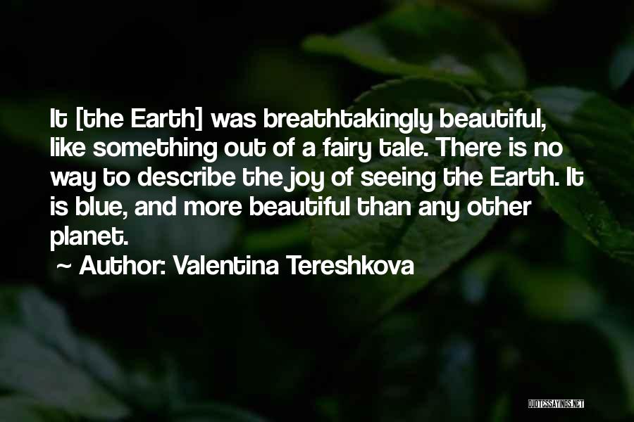 Seeing Something Beautiful Quotes By Valentina Tereshkova