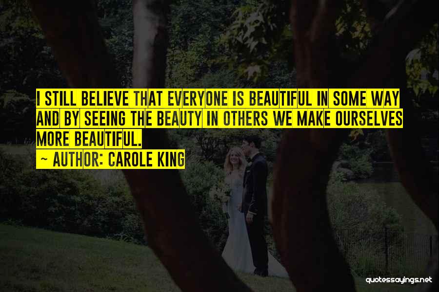 Seeing The Beauty In Things Quotes By Carole King